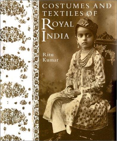 Costumes and Textiles of Royal India