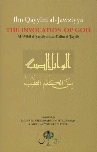 Ibn Qayyim al-Jawziyya on the Invocation of God (Islamic Texts Society)
