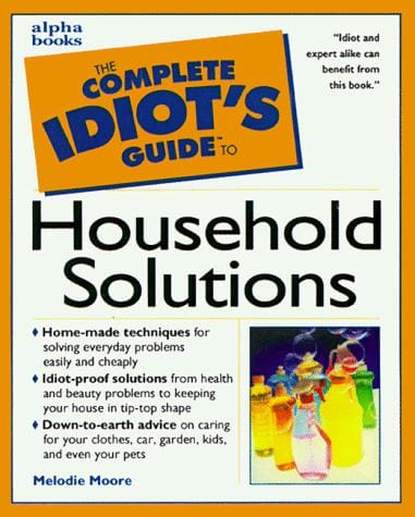 Complete Idiot's Guide to Household Solutions