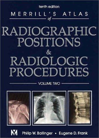 Merrill's atlas of radiographic positions and radiologic procedures