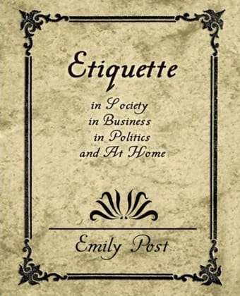 Etiquette in society, in business, in politics and at home