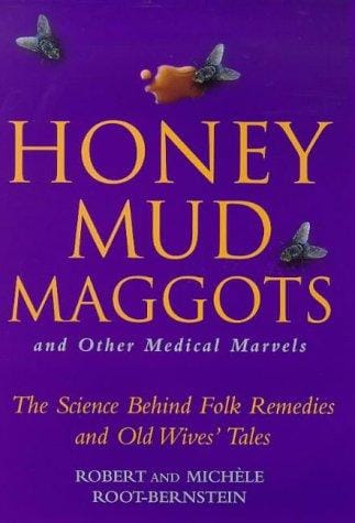 Honey, mud, maggots, and other medical marvels