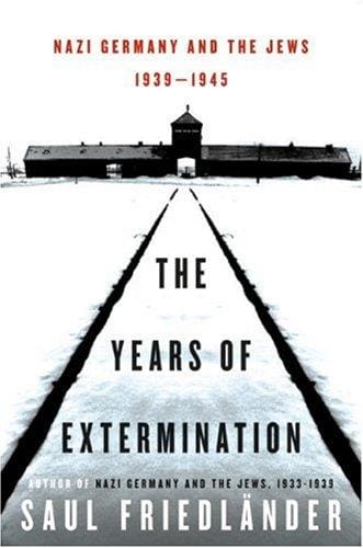 The Years of Extermination, 1939–1945 (Nazi Germany and the Jews, Volume 2)