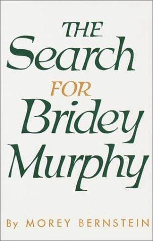 The search for Bridey Murphy