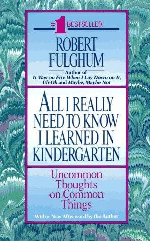 All I really need to know I learned in kindergarten