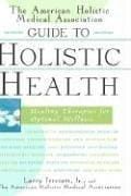 The American Holistic Medical Association guide to holistic health