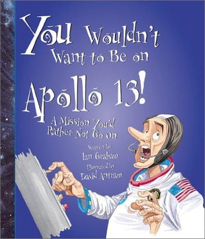 You wouldn't want to be on Apollo 13!