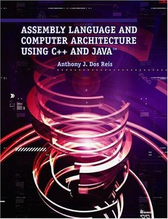 Assembly Language and Computer Architecture Using C++ and Java