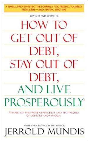 How to Get Out of Debt, Stay Out of Debt and Live Prosperously*