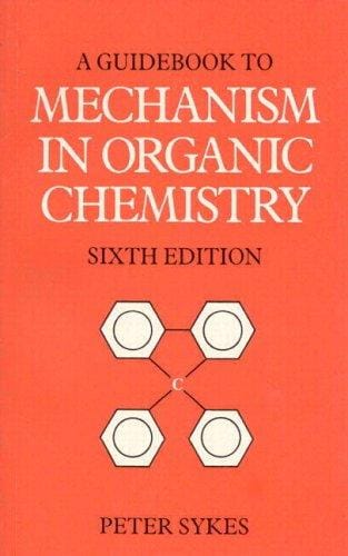 A guidebook to mechanism in organic chemistry