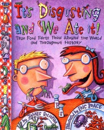 It's Disgusting--And We Ate It!
