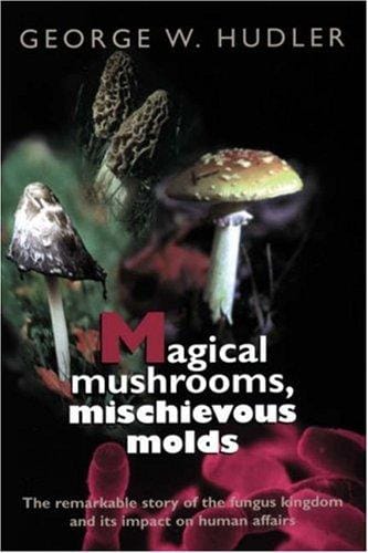 Magical mushrooms, mischievous molds