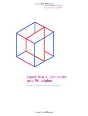 Basic visual concepts and principles for artists, architects, and designers
