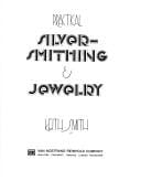 Practical silver-smithing & jewelry