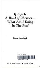If life is a bowl of cherries, what am I doing in the pits?