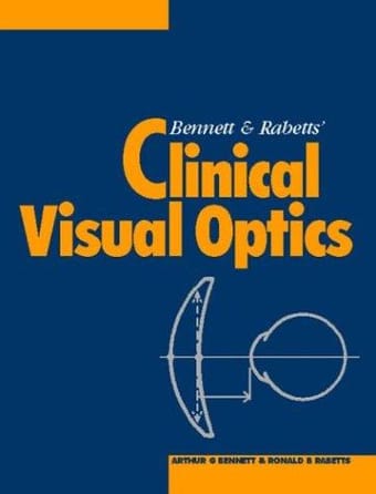 Bennett and Rabbetts' clinical visual optics