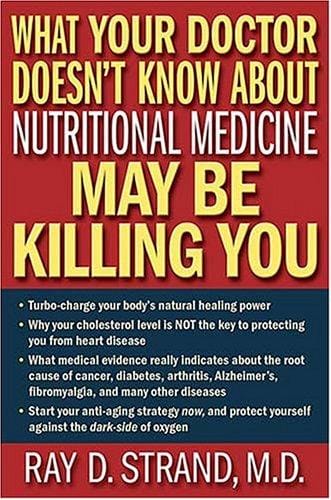 What Your Doctor Doesn't Know About Nutritional Medicine May Be Killing You