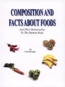 Composition and facts about foods and their relationship to the human body