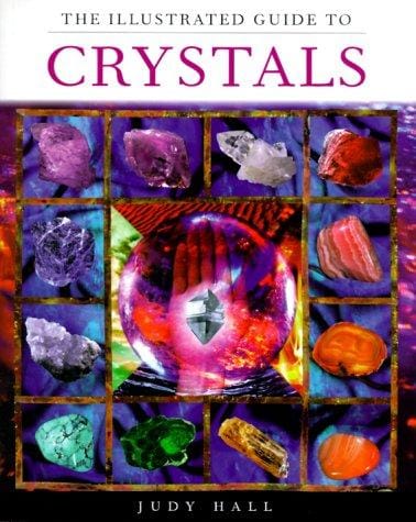 The illustrated guide to crystals