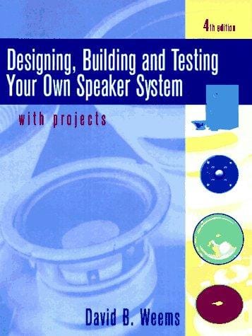 Designing, building & testing your own speaker system-- with projects