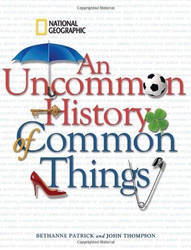 An uncommon history of common things