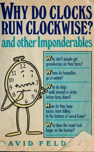 Why do clocks run clockwise? and other imponderables