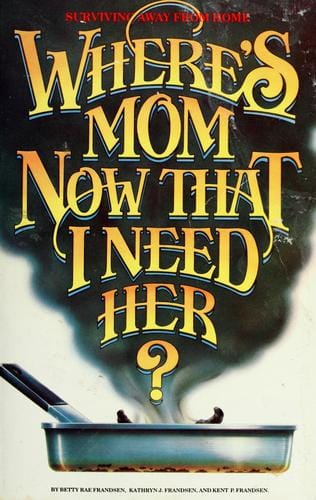 Where's mom now that I need her?