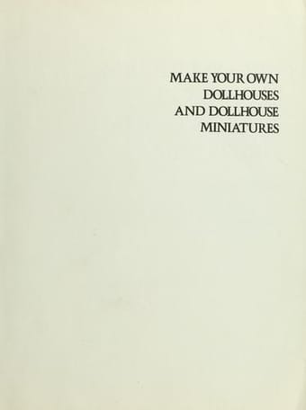 Make your own dollhouses and dollhouse miniatures