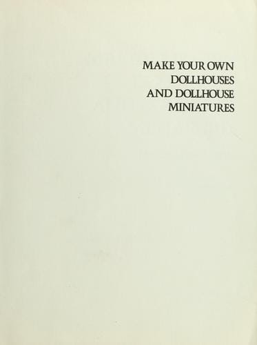 Make your own dollhouses and dollhouse miniatures