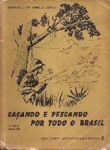 Caçando e pescando por todo o Brasil.