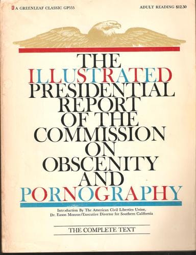 The Illustrated Presidential Report of the Commission on Obscenity and Pornography