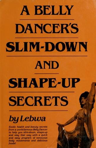 A Belly Dancer's Slim-Down and Shape-Up Secrets