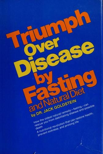 Triumph over disease--by fasting and natural diet