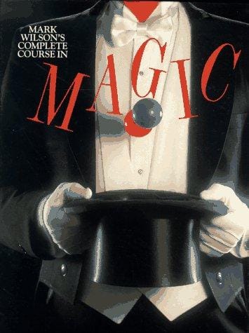 Mark Wilson's complete course in magic