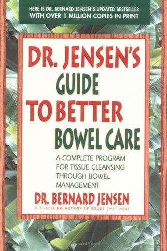 Dr. Jensen's Guide to Better Bowel Care