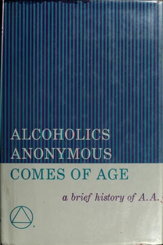 Alcoholics Anonymous Comes of Age