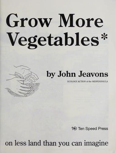 How to grow more vegetables than you ever thought possible on less land than you can imagine