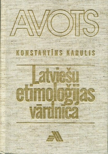 Latviešu etimoloģijas vārdnīca [Dictionary of Latvian Etymology - In Latvian]