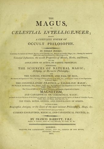 The magus, or celestial intelligencer; being a complete system of occult philosophy. In three books: containing the antient and modern practice of the cabalistic art, natural and celestial magic, &c. ...