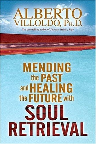 Mending The Past And Healing The Future with Soul Retrieval