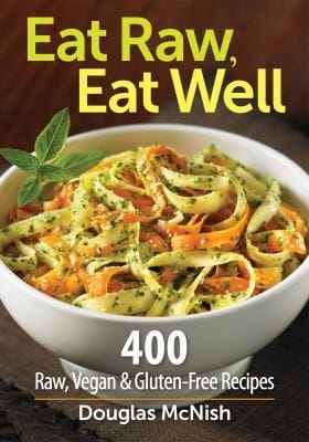 Eat Raw Eat Well 400 Raw Vegan Glutenfree Recipes
