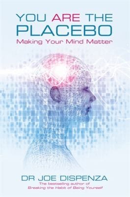 You Are The Placebo Making Your Mind Matter