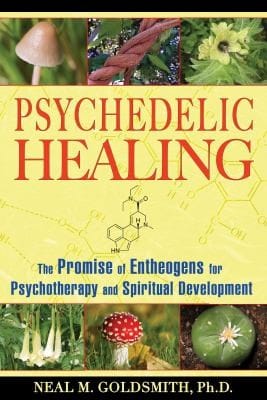 Psychedelic Healing The Promise Of Entheogens For Psychotherapy And Spiritual Development
