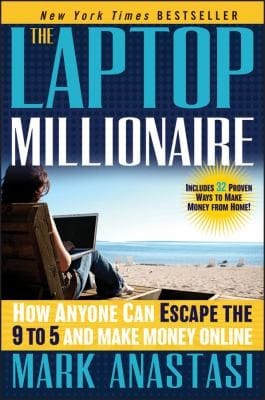 The Laptop Millionaire How Anyone Can Escape The 9 To 5 And Make Money Online