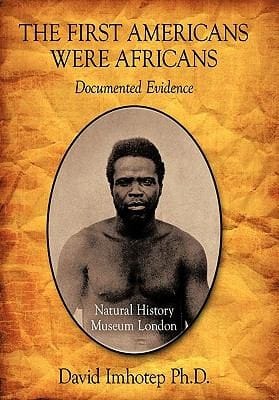 The First Americans Were Africans Documented Evidence
