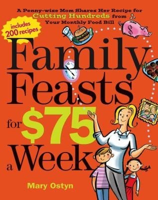 Family Feasts For 75 A Week A Pennywise Mom Shares Her Recipe For Cutting Hundreds From Your Monthly Food Bill