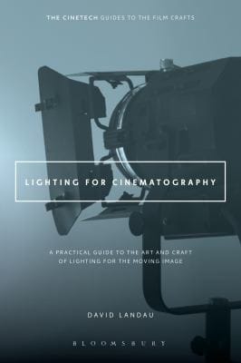 Lighting For Cinematography A Practical Guide To The Art And Craft Of Lighting For The Moving Image