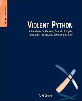 Violent Python A Cookbook For Hackers Forensic Analysts Penetration Testers And Security Engineers