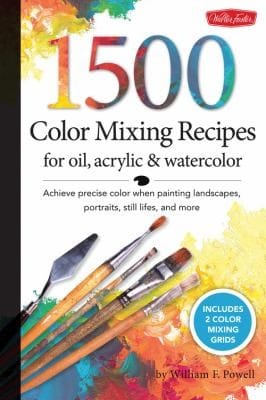 1000 Color Mixing Recipes For Oil Acrylic And Watercolor Achieve Precise Color When Painting Landscapes Portraits Still Lifes And More