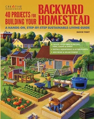 40 Projects For Building Your Backyard Homestead A Handson Stepbystep Sustainableliving Guide